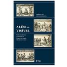 Além do visível: poder, catolicismo e comércio no Congo e em Angola (Séculos XVI e XVII) - EDUSP Além do visível: poder, catolicismo e comércio no Congo e em Angola (Séculos XVI e XVII) - EDUSP