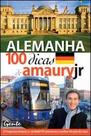 Alemanha, 100 Dicas de Amaury Jr. Alemanha, 100 Dicas de Amaury Jr.