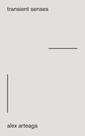 Alex Arteaga. Transient Senses - RM Verlag