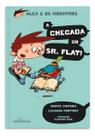 Alex e Os Monstros - Vol. 01 - a Chegada Do Sr. Flat!