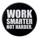 Alfinetes de broche Motivational Work Smarter Not Harder Alloy 3x3cm
