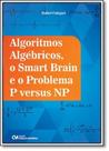 Algoritmos Algébricos, o Smart Brain e o Problema P Versus Np - CIENCIA MODERNA