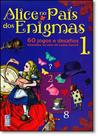 Alice no País dos Enigmas: 60 Jogos e Desafios Baseados na Obra de Lewis Carroll - Vol.1
