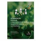 Alimentação Escolar Como Estratégia Para o Desenvolvimento Sustentável Alimentação Escolar Como Estratégia Para o Desenvolvimento Sustentável