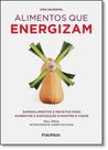 Alimentos que Energizam: Superalimentos e Receitas Para Aumentar a Disposição e Manter o Vigor Alimentos que Energizam: Superalimentos e Receitas Para Aumentar a Disposição e Manter o Vigor