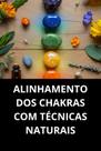 Alinhamento Dos Chakras Com Técnicas Naturais