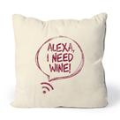Almofada Alexa I Need Wine Almofada Alexa I Need Wine
