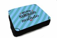Almofada Bandeja Notebook use Quarto Melhor Namorado do Mundo