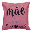 Almofada Cheia Estampa Melhor Mãe É A Minha Rosa Sarja 45x45
