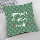 Almofada Decorativa Cheia c/ Zíper 25x25 Namoradas Que Sorte a Nossa