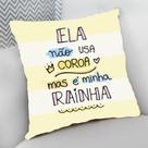 Almofada Decorativa Cheia c/ Zíper 40x40 Presentes Dia das Mães Ela Não Usa Coroa Mas é Minha Rainha Mãe