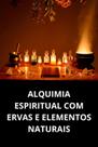 Alquimia Espiritual Com Ervas E Elementos Naturais