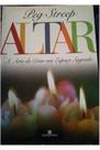 Altar - a arte de criar um espaco sagrado