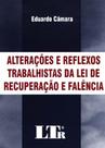Alterações e Reflexos Trabalhistas da Lei de Recuperação e Falência