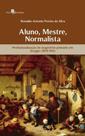 Aluno, mestre, normalista: profissionalização do magistério primário em Sergipe (1870-1911) - PACO EDITORIAL Aluno, mestre, normalista: profissionalização do magistério primário em Sergipe (1870-1911) - PACO EDITORIAL