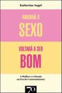 Amanhã O Sexo Voltará A Ser Bom - Mulher E Desejo Na Era Do Consentimento - EDICOES 70 Amanhã O Sexo Voltará A Ser Bom - Mulher E Desejo Na Era Do Consentimento - EDICOES 70