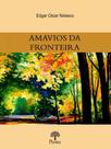 Amavios da fronteira - PONTES EDITORES