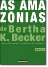 Amazônias de Bertha K. Becker, As: Ensaios Sobre Geografia e Sociedade na Região Amazônica - Vol.2 Amazônias de Bertha K. Becker, As: Ensaios Sobre Geografia e Sociedade na Região Amazônica - Vol.2