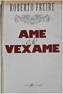 Ame E De Vexame (Portuguese Edition) Roberto Freire