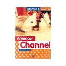 American channel beginners b - student's book