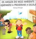 Amigos do Meio Ambiente, Os: Ajudando a Preservar a Escola -