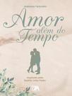 Amor além do tempo - SETE AUTORES EDITORA