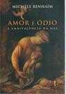 Amor e Ódio - a Ambivalência Da Mãe
