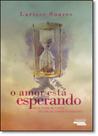 Amor Está Esperando, O Amor Está Esperando, O