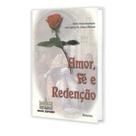 Amor, Fé e Redenção - MINAS EDITORA Amor, Fé e Redenção - MINAS EDITORA