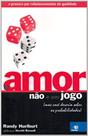 Amor Nao E Um Jogo, O - Mas Voce Deveria Saber As Probabilidades