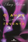Amor Nos Inventa, O