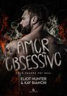 AMOR OBSESSIVO - Você sempre foi meu! (Amores Insanos VOL. 1) - ELIOT HUNTER E KAY BIANCHI