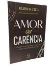 Amor ou Carência- Ricardo M. Costa Amor ou Carência- Ricardo M. Costa