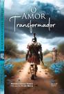 Amor Transformador (O) - Editora Chico Xavier Amor Transformador (O) - Editora Chico Xavier
