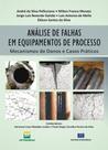 Análise de Falhas em Equipamentos de Processo: Mecanismos de Danos e Casos Práticos - Interciência