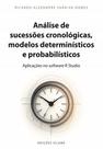 Análise de Sucessões Cronológicas, Modelos Determinísticos e Probabilísticos: Aplicações no software Análise de Sucessões Cronológicas, Modelos Determinísticos e Probabilísticos: Aplicações no software
