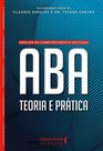 Análise do Comportamento Aplicada ABA - Teoria e Prática Análise do Comportamento Aplicada ABA - Teoria e Prática
