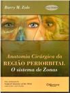 Anatomia cirurgica da regiao periorbital o sistema de zonas - Di Livros Editora Ltda Anatomia cirurgica da regiao periorbital o sistema de zonas - Di Livros Editora Ltda