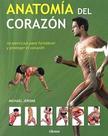 Anatomía Del Corazón: 70 Ejercicios Para Fortalecer Y Proteger El Corazón