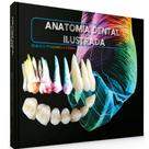 Anatomia Dental Ilustrada - Glauco Vieira - Santos Pub