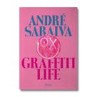 André Saraiva: Graffiti Life - RIZZOLI André Saraiva: Graffiti Life - RIZZOLI