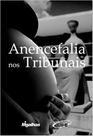 Anencefalia Nos Tribunais - MIGALHAS