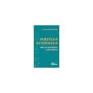 Anestesia Veterinária Para Acadêmicos e Iniciantes