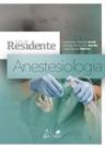 Anestesiologia guia do residente Anestesiologia guia do residente