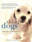 Angel Dogs - Anjos De Quatro Patas Paperback Anderson Bob