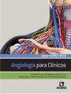 Angiologia para clinicos - diagnosticos e condutas praticas em angiologia, - LIVRARIA E EDITORA RUBIO LTDA