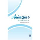 Animismo - Teoria e Pratica - FREI LUIZ