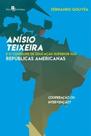 Anísio Teixeira e o Conselho de Educação Superior nas repúblicas americanas: cooperação ou intervenção - PACO EDITORIAL