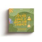 Anne - Como é Bom Ser Criança