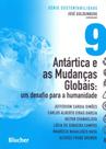 Antártica e As Mudanças Globais - Série Sustentabilidade - Um Desafio Para A Humanidade - Vol.9 - Edgard Blücher